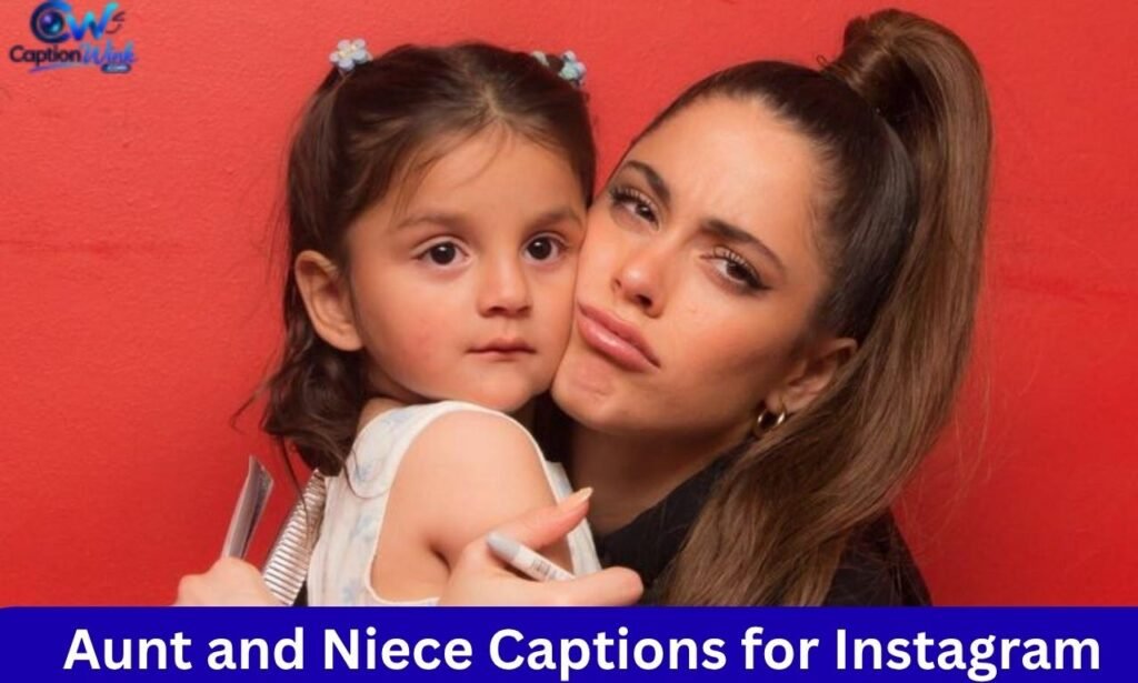 Aunt and Niece Captions for Instagram
