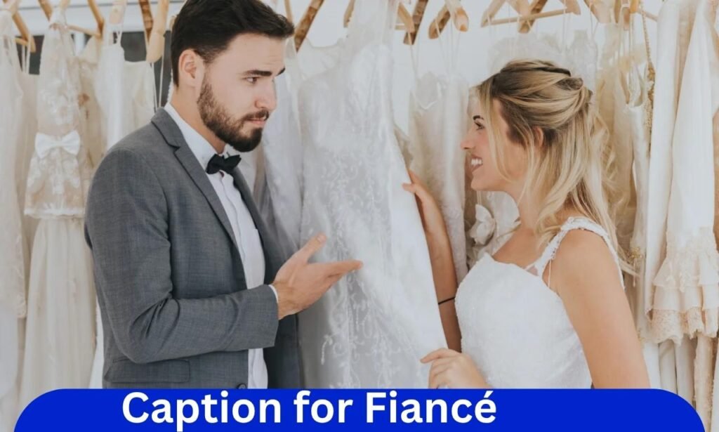 Caption for Fiancé