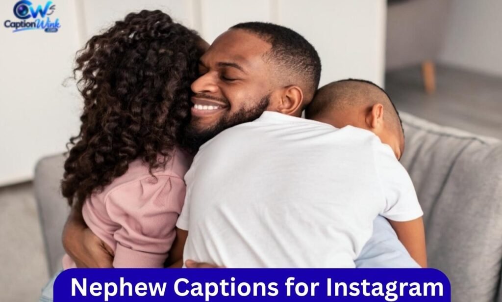 Nephew Captions for Instagram