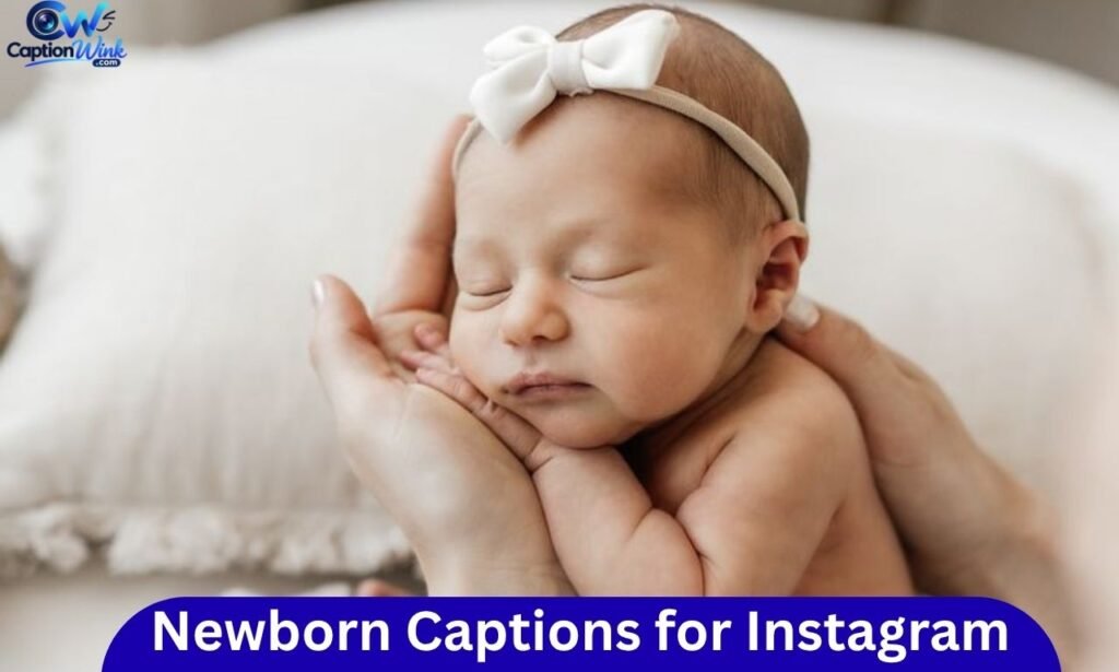 Best Newborn Captions for Instagram
