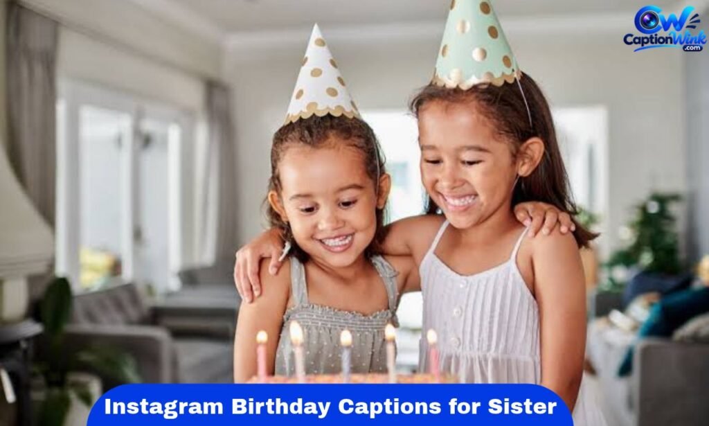 Instagram Birthday Captions for Sister