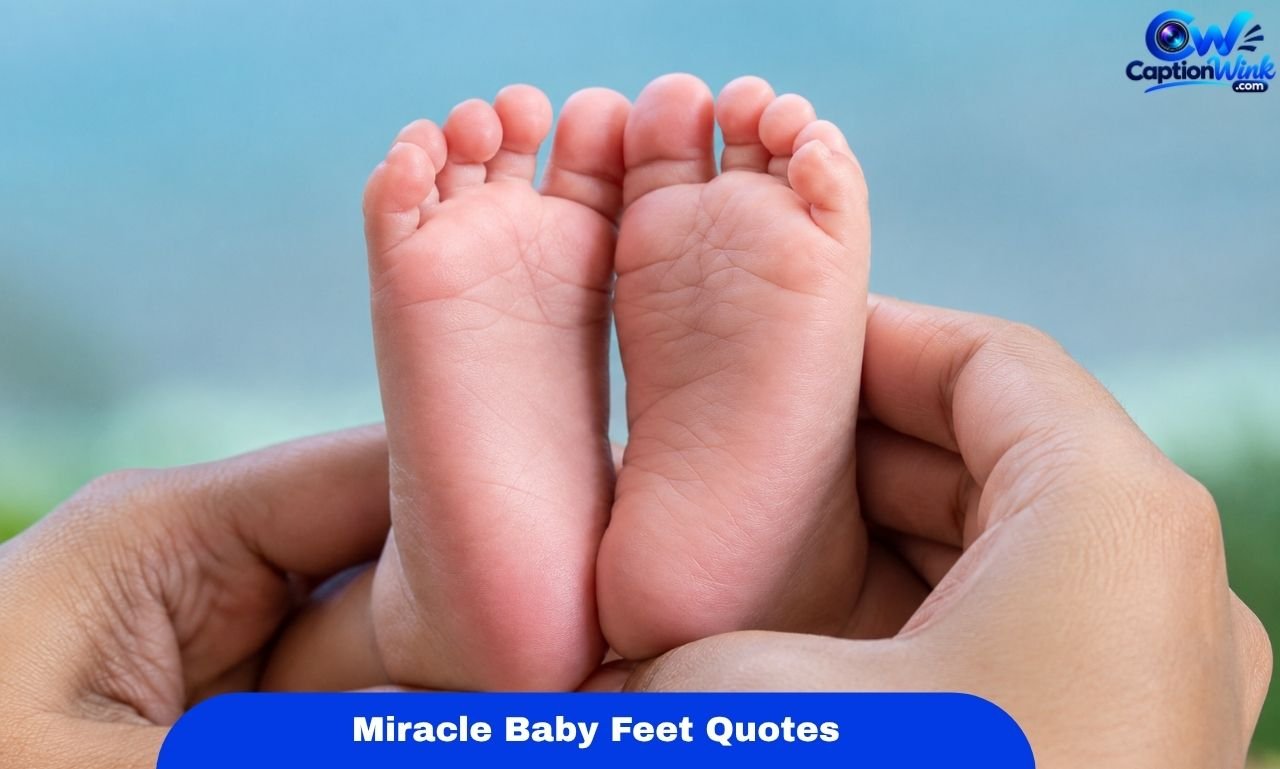 Miracle Baby Feet Quotes